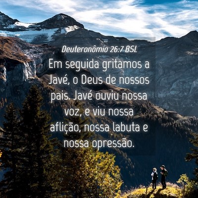 Picture 04 - Deuteronômio 26:7 BSL - Em seguida gritamos a Javé, o Deus de nossos - Bible Verse Picture