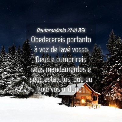 Picture 04 - Deuteronômio 27:10 BSL - Obedecereis portanto à voz de Iavé vosso Deus e - Bible Verse Picture