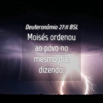 Picture 04 - Deuteronômio 27:11 BSL - Moisés ordenou ao povo no mesmo dia, - Bible Verse Picture