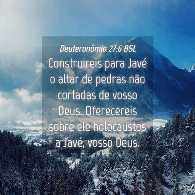Picture 04 - Deuteronômio 27:6 BSL - Construireis para Javé o altar de pedras não - Bible Verse Picture