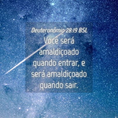 Picture 04 - Deuteronômio 28:19 BSL - Você será amaldiçoado quando entrar, e será - Bible Verse Picture
