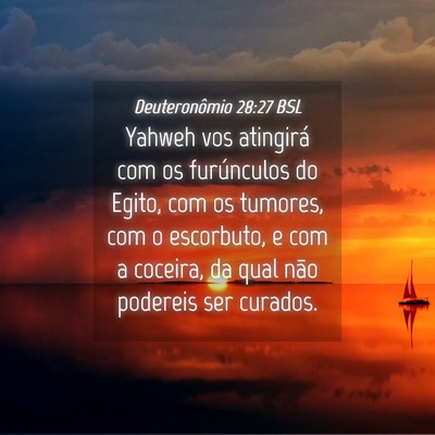 Picture 04 - Deuteronômio 28:27 BSL - Yahweh vos atingirá com os furúnculos do Egito, - Bible Verse Picture