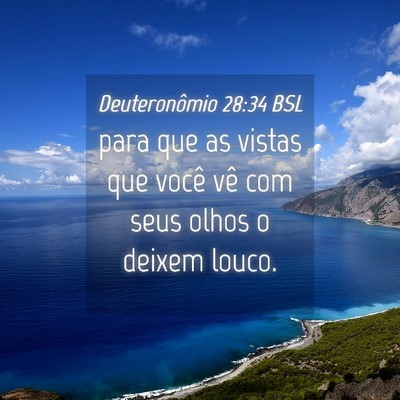 Picture 04 - Deuteronômio 28:34 BSL - para que as vistas que você vê com seus olhos o - Bible Verse Picture