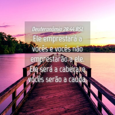 Picture 04 - Deuteronômio 28:44 BSL - Ele emprestará a vocês e vocês não - Bible Verse Picture