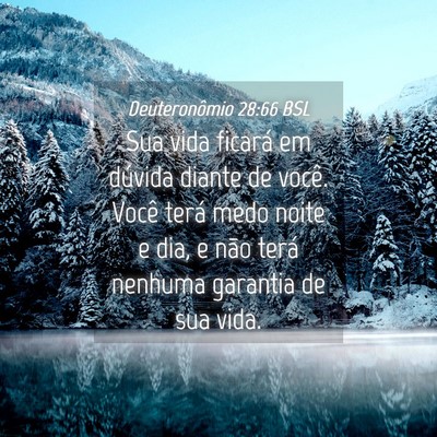 Picture 04 - Deuteronômio 28:66 BSL - Sua vida ficará em dúvida diante de você. - Bible Verse Picture