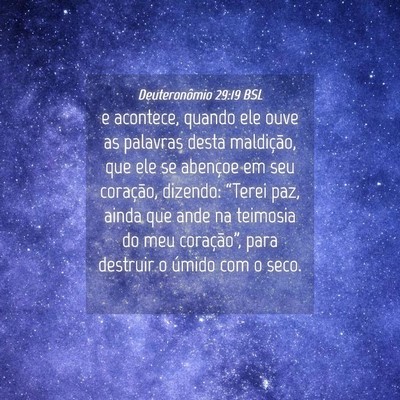 Picture 04 - Deuteronômio 29:19 BSL - e acontece, quando ele ouve as palavras desta - Bible Verse Picture