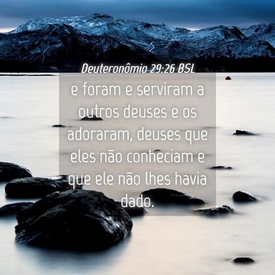 Picture 04 - Deuteronômio 29:26 BSL - e foram e serviram a outros deuses e os adoraram, - Bible Verse Picture