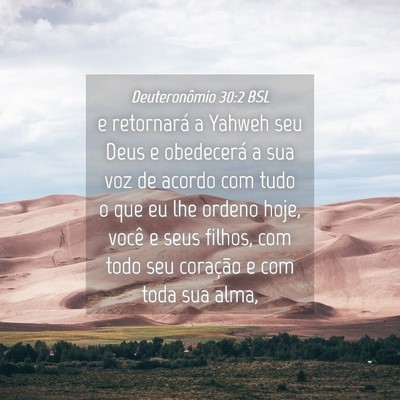 Picture 04 - Deuteronômio 30:2 BSL - e retornará a Yahweh seu Deus e obedecerá a sua - Bible Verse Picture