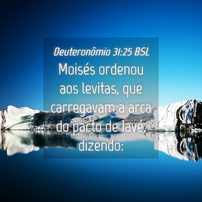Picture 04 - Deuteronômio 31:25 BSL - Moisés ordenou aos levitas, que carregavam a - Bible Verse Picture