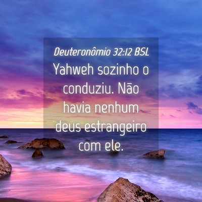 Picture 04 - Deuteronômio 32:12 BSL - Yahweh sozinho o conduziu. Não havia nenhum deus - Bible Verse Picture