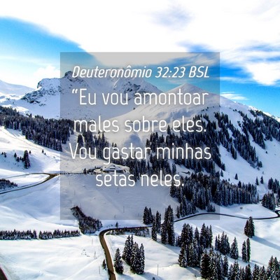Picture 04 - Deuteronômio 32:23 BSL - “Eu vou amontoar males sobre eles. Vou gastar - Bible Verse Picture