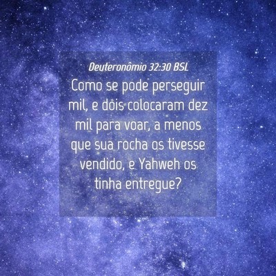 Picture 04 - Deuteronômio 32:30 BSL - Como se pode perseguir mil, e dois colocaram dez - Bible Verse Picture