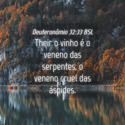 Picture 04 - Deuteronômio 32:33 BSL - Their o vinho é o veneno das serpentes, o veneno - Bible Verse Picture