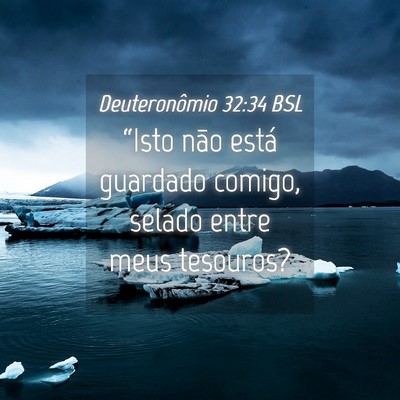 Picture 04 - Deuteronômio 32:34 BSL - “Isto não está guardado comigo, selado entre - Bible Verse Picture