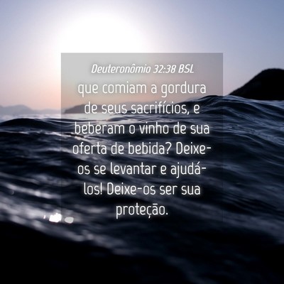 Picture 04 - Deuteronômio 32:38 BSL - que comiam a gordura de seus sacrifícios, e - Bible Verse Picture