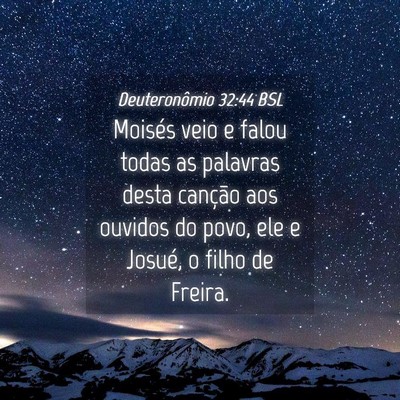 Picture 04 - Deuteronômio 32:44 BSL - Moisés veio e falou todas as palavras desta - Bible Verse Picture