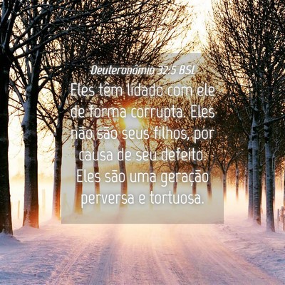 Picture 04 - Deuteronômio 32:5 BSL - Eles têm lidado com ele de forma corrupta. Eles - Bible Verse Picture