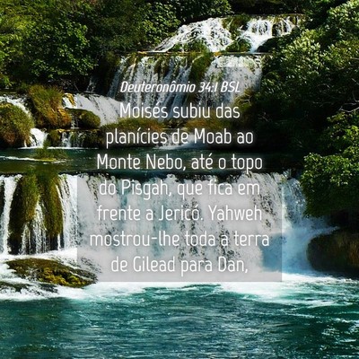 Picture 04 - Deuteronômio 34:1 BSL - Moisés subiu das planícies de Moab ao Monte - Bible Verse Picture