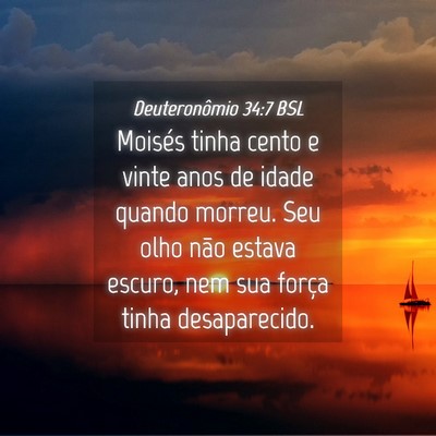 Picture 04 - Deuteronômio 34:7 BSL - Moisés tinha cento e vinte anos de idade quando - Bible Verse Picture