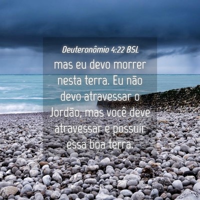 Picture 04 - Deuteronômio 4:22 BSL - mas eu devo morrer nesta terra. Eu não devo - Bible Verse Picture