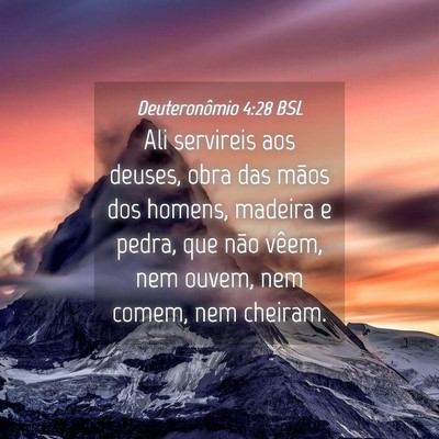 Picture 04 - Deuteronômio 4:28 BSL - Ali servireis aos deuses, obra das mãos dos - Bible Verse Picture