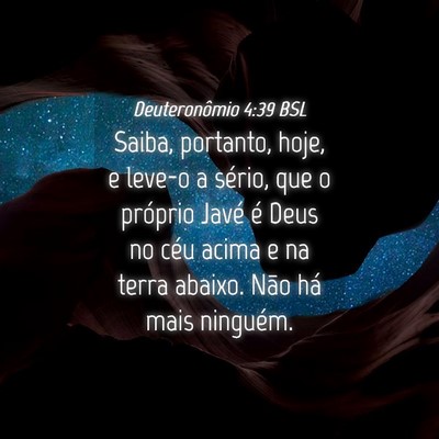 Picture 04 - Deuteronômio 4:39 BSL - Saiba, portanto, hoje, e leve-o a sério, que o - Bible Verse Picture