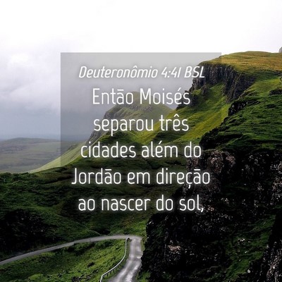 Picture 04 - Deuteronômio 4:41 BSL - Então Moisés separou três cidades além do - Bible Verse Picture