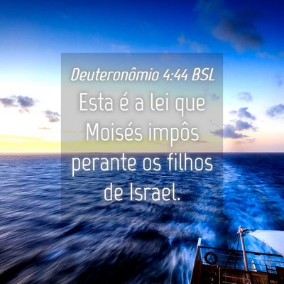 Picture 04 - Deuteronômio 4:44 BSL - Esta é a lei que Moisés impôs perante os - Bible Verse Picture