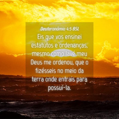 Picture 04 - Deuteronômio 4:5 BSL - Eis que vos ensinei estatutos e ordenanças, - Bible Verse Picture