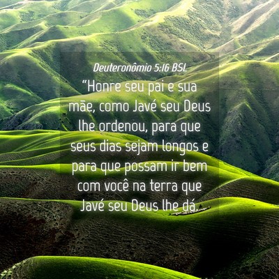 Picture 04 - Deuteronômio 5:16 BSL - “Honre seu pai e sua mãe, como Javé seu Deus - Bible Verse Picture