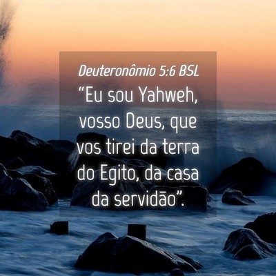 Picture 04 - Deuteronômio 5:6 BSL - “Eu sou Yahweh, vosso Deus, que vos tirei da - Bible Verse Picture