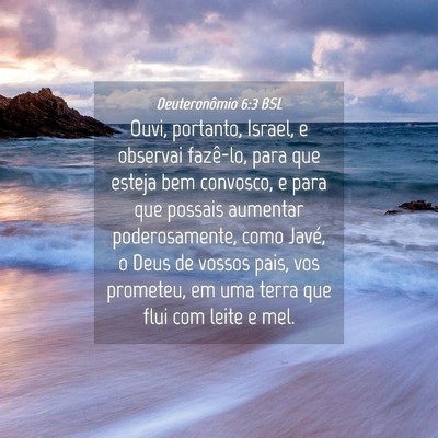 Picture 04 - Deuteronômio 6:3 BSL - Ouvi, portanto, Israel, e observai fazê-lo, para - Bible Verse Picture