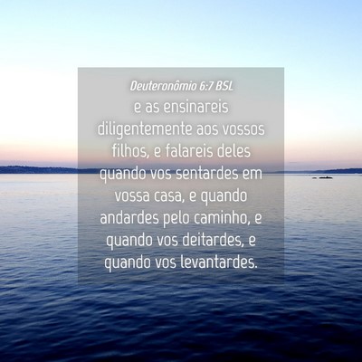Picture 04 - Deuteronômio 6:7 BSL - e as ensinareis diligentemente aos vossos filhos, - Bible Verse Picture
