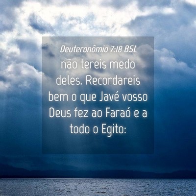 Picture 04 - Deuteronômio 7:18 BSL - não tereis medo deles. Recordareis bem o que - Bible Verse Picture