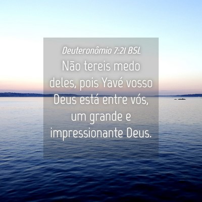 Picture 04 - Deuteronômio 7:21 BSL - Não tereis medo deles, pois Yavé vosso Deus - Bible Verse Picture