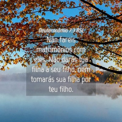 Picture 04 - Deuteronômio 7:3 BSL - Não fareis matrimônios com eles. Não darás - Bible Verse Picture