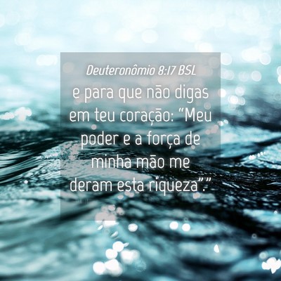 Picture 04 - Deuteronômio 8:17 BSL - e para que não digas em teu coração: “Meu - Bible Verse Picture