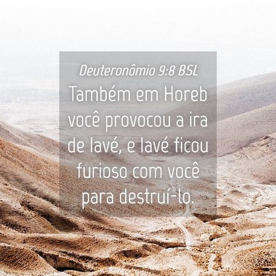 Picture 04 - Deuteronômio 9:8 BSL - Também em Horeb você provocou a ira de Iavé, e - Bible Verse Picture