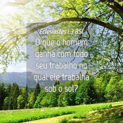 Picture 04 - Eclesiastes 1:3 BSL - O que o homem ganha com todo seu trabalho no qual - Bible Verse Picture
