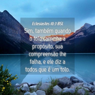 Picture 04 - Eclesiastes 10:3 BSL - Sim, também quando o tolo caminha a propósito, - Bible Verse Picture