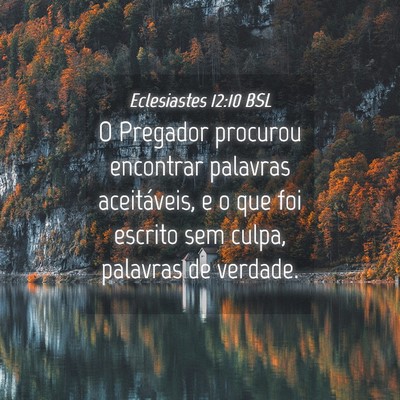 Picture 04 - Eclesiastes 12:10 BSL - O Pregador procurou encontrar palavras - Bible Verse Picture
