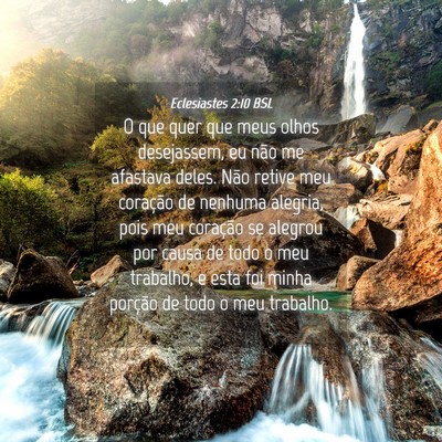 Picture 04 - Eclesiastes 2:10 BSL - O que quer que meus olhos desejassem, eu não me - Bible Verse Picture