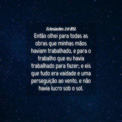 Picture 04 - Eclesiastes 2:11 BSL - Então olhei para todas as obras que minhas mãos - Bible Verse Picture