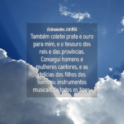 Picture 04 - Eclesiastes 2:8 BSL - Também coletei prata e ouro para mim, e o - Bible Verse Picture