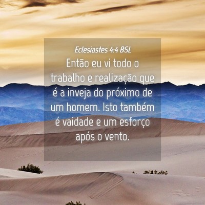 Picture 04 - Eclesiastes 4:4 BSL - Então eu vi todo o trabalho e realização que - Bible Verse Picture