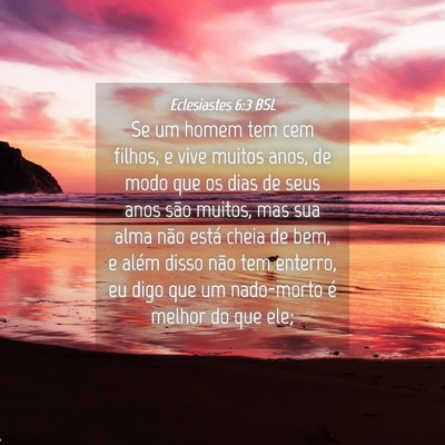 Picture 04 - Eclesiastes 6:3 BSL - Se um homem tem cem filhos, e vive muitos anos, - Bible Verse Picture