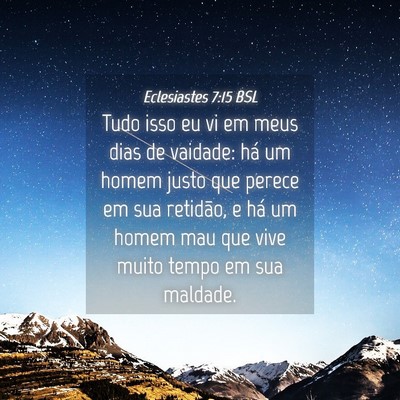 Picture 04 - Eclesiastes 7:15 BSL - Tudo isso eu vi em meus dias de vaidade: há um - Bible Verse Picture