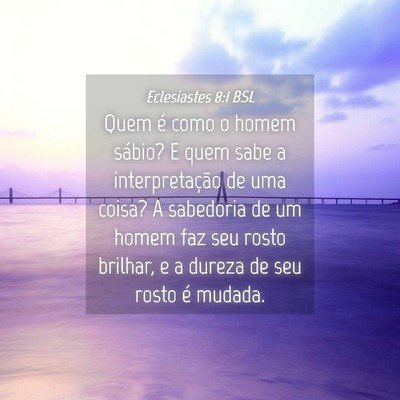 Picture 04 - Eclesiastes 8:1 BSL - Quem é como o homem sábio? E quem sabe a - Bible Verse Picture