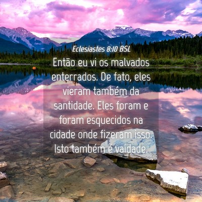 Picture 04 - Eclesiastes 8:10 BSL - Então eu vi os malvados enterrados. De fato, - Bible Verse Picture