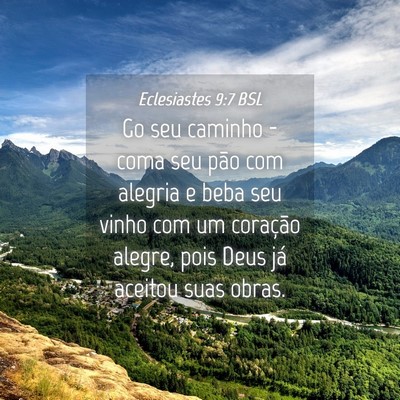 Picture 04 - Eclesiastes 9:7 BSL - Go seu caminho - coma seu pão com alegria e beba - Bible Verse Picture